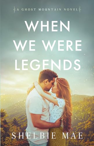 When We Were Legends (Ghost Mountain)