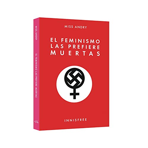 El feminismo las prefiere muertas (SIN COLECCION)