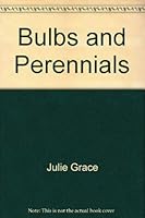Bulbs and Perennials (Know Your Garden Series) 0917304853 Book Cover