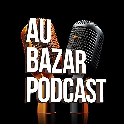 Au Bazar Podcast