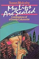 My Lips Are Sealed: Confessions of a Gossip Columnist 0385243596 Book Cover