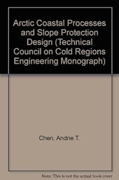 Paperback Arctic Coastal Processes and Slope Protection Design (Technical Council on Cold Regions Engineering Monograph) Book