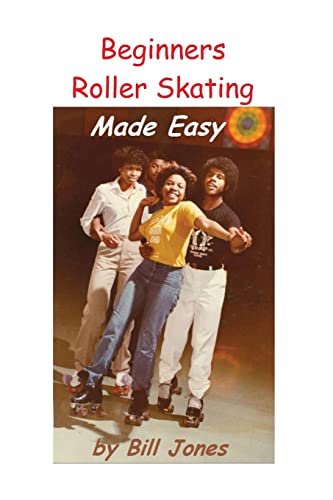 Beginners Roller Skating Made Easy: 