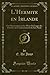 Produktbild L'Hermite en Irlande, Vol. 1: Ou Observations sur les Moeurs Et Usages des Irlandais au Commencement du Xixe Siècle (Classic Reprint)