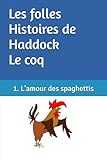  Les folles Histoires de Haddock le coq: 1. L\'amour des spaghettis