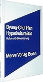 Hyperkulturalität: Kultur und Globalisierung (Internationaler Merve Diskurs) - Byung C Han