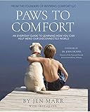 Paws To Comfort : An Everyday Guide To Learning How You Can Help Mend Our Disconnected World
