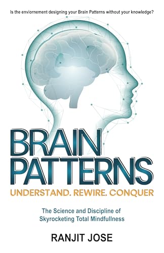 BRAIN PATTERNS - Understand. Rewire. Conquer. : The Science and