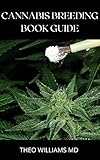 CANNABIS BREEDING BOOK GUIDE: The Essential Guide To Growing And Cultivating...