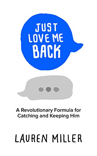 Image of Just Love Me Back: A Revolutionary Formula for Catching and Keeping Him