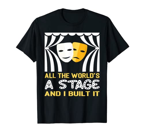 Photo de Le monde entier est une scène et je l'ai construite Stage Crew Theatre T-Shirt