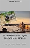  Mit dem E-Bike nach Ungarn Land und Leute ganz nah: Passau - Wien - Bratislava - Budapest - Plattensee