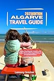  Algarve Travel guide 2025: Insider Tips Hidden Treasures and Smart Strategies for an Unforgettable Experience (English Edition)