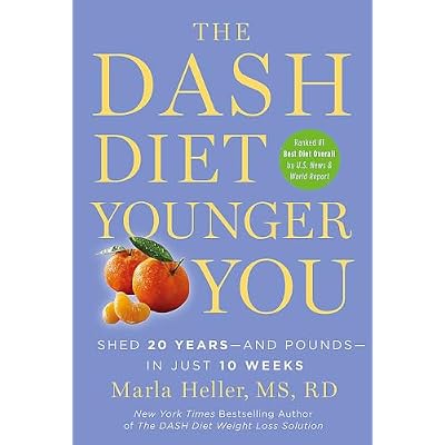 The Dash Diet Younger You: Shed 20 Years - and Pounds - in Just 10 Weeks