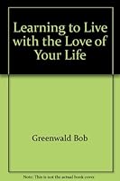 Learning to live with the love of your life 0151494827 Book Cover