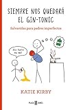  Siempre nos quedará el gin-tonic: Salvavidas para padres imperfectos (OBRAS DIVERSAS)