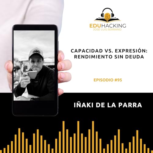 I&ntilde;aki de la Parra | Capacidad vs. expresi&oacute;n: rendimiento sin deuda #98