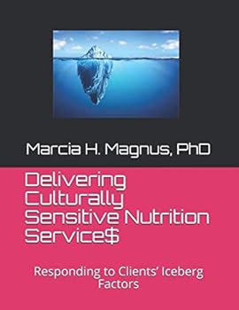 Paperback Delivering Culturally Sensitive Nutrition Services: Responding to Clients’ Iceberg Factors Book
