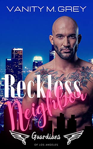 Reckless Neighbor: Ein Bodyguard zum Verlieben von [Vanity M. Grey]