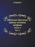 Bibliorum Sacrorum latinae versiones antiguae Volume 2, Part 2 5519053871 Book Cover