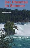  Der Rheinfall im Sommer