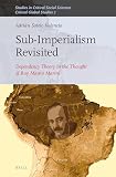 Sub-Imperalism Revisited: Dependency Theory in the Thought of Ruy Mauro Marini (Critical Global Studies, 105/07)