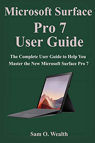 Microsoft Surface Pro 7 User Guide: The Complete User Guide to Help You