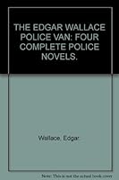 The Edgar Wallace Police Van: four complete police novels. B001UH9DZU Book Cover