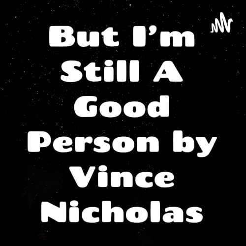 Couverture de But I'm Still A Good Person by Vince Nicholas