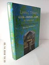 Louis C. Tiffany's glass-bronzes-lamps;: A complete collector's guide