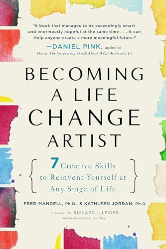 Becoming a Life Change Artist: 7 Creative Skills to Reinvent