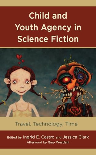 Child and Youth Agency in Science Fiction: Travel, Technology, Time (Children and Youth in Popular Culture)