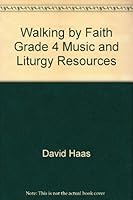Walking by Faith Grade 4 Music and Liturgy Resources 0159505208 Book Cover