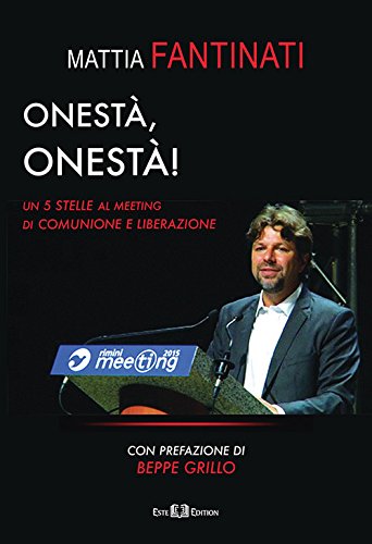 Onestà, onestà! Un 5 Stelle al meeting di Comunione e Liberazione Onestà, onestà! Un 5 Stelle al meeting di Comunione e Liberazione