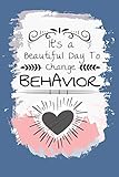 It's A Beautiful Day To Change Behavior: Daily Planner : Gift For Behavior Analysis BCBA Specialist, BCBA-D BCaBA.