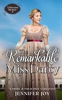 The Remarkable Miss Darcy: A Pride & Prejudice Variation 1944795227 Book Cover