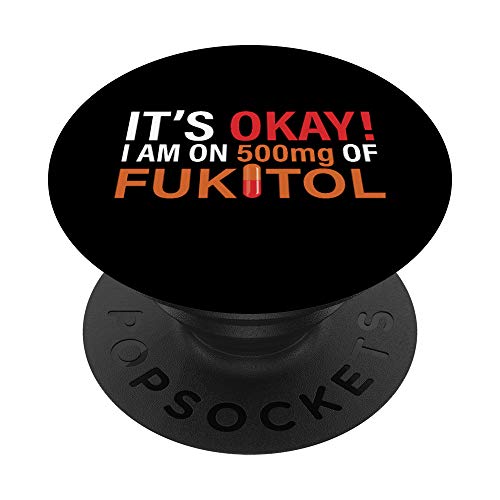 It's Ok, I'm On 500mg Of Fukitol funny T-Shirt PopSockets PopGrip Intercambiable