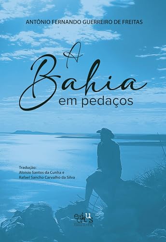 A Bahia em pedaços - Freitas, Antônio Fernando Guerreiro de