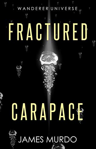Fractured Carapace (Wanderer Universe) by [James Murdo]