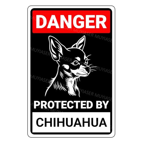 MUYIASER Cartel de aluminio con texto en inglés "Danger Protected By Chihuahua Beware Of Dog", letrero de metal de aluminio para puerta, valla o patio, decoración de pared del hogar, 8 x 12 pulgadas