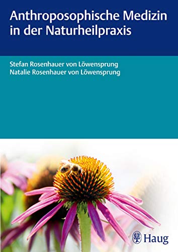 Anthroposophische Medizin In Der Naturheilpraxis Ebook Von Lowensprung Stefan Rosenhauer Natalie Rosenhauer Von Lowensprung Amazon De Kindle Shop