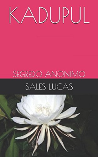 KADUPUL: SEGREDO ANONIMO (ROMANCE) (Portuguese Edition)