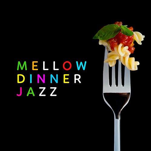 Play Mellow Dinner Jazz by Dinner Party Jazz on Amazon Music