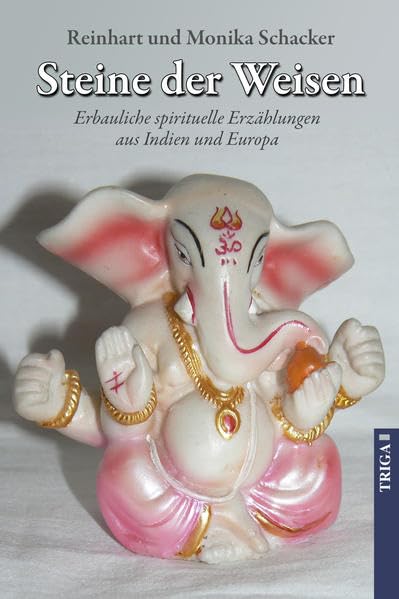 Steine der Weisen: Erbauliche spirituelle Erzählungen aus Indien und Europa