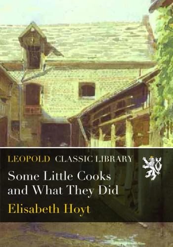 Some Little Cooks and What They Did      Paperback – November 17, 2015