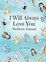 I Will Always Love You: A Newborn Journal 1734854383 Book Cover