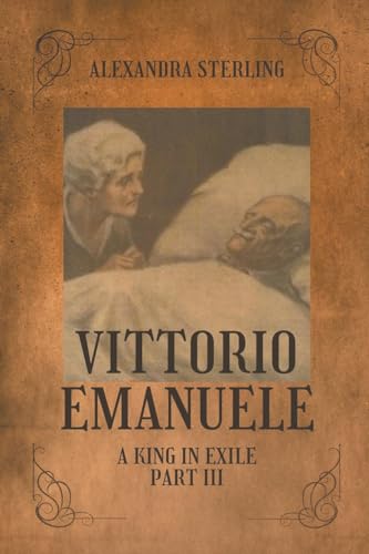  Vittorio Emanuele a King in Exile, Part III: 3