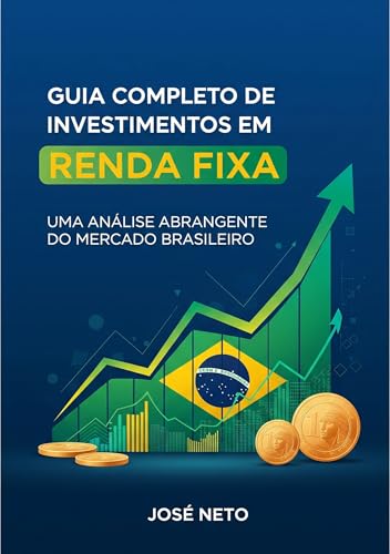 Guia Completo de Investimentos em Renda Fixa: Uma Análise Abrange...
