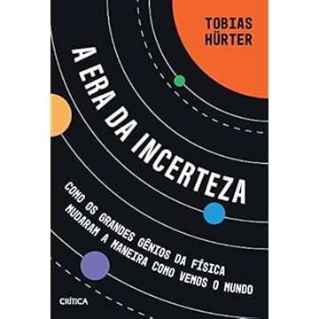 Capa do livro A era da incerteza: Como os grandes gênios da física mudaram a maneira como vemos o mundo