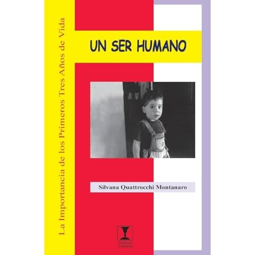 Un ser humano: La importancia de los Primeros Tres Años de Vida